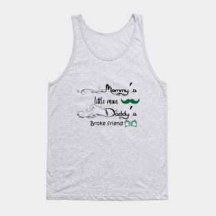 Mommy's little man Daddy's broke friend Tank Top